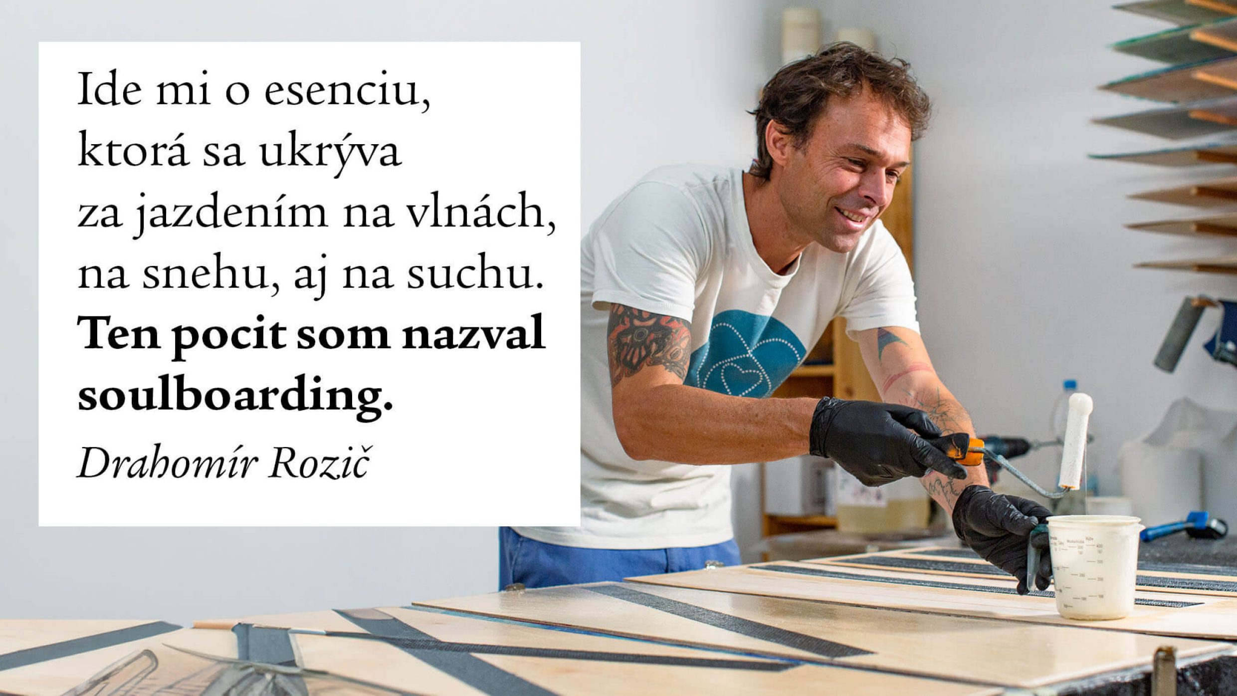 Skatey Drahomíra Roziča prinášajú pocit, ktorý nazval soulboarding.